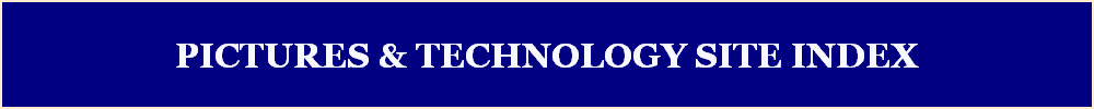 PICTURES & TECHNOLOGY SITE INDEX