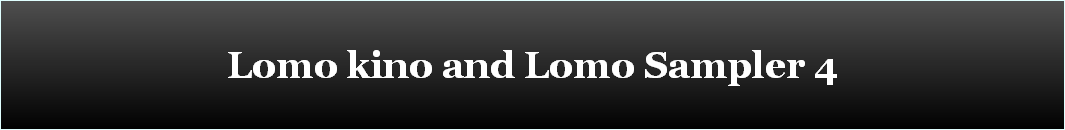 Lomo kino and Lomo Sampler 4